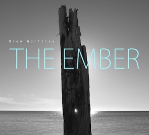 Drew Worthely - The Ember CD Cover